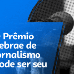 Inscrições abertas para o Prêmio Sebrae de Jornalismo etapa Espírito Santo